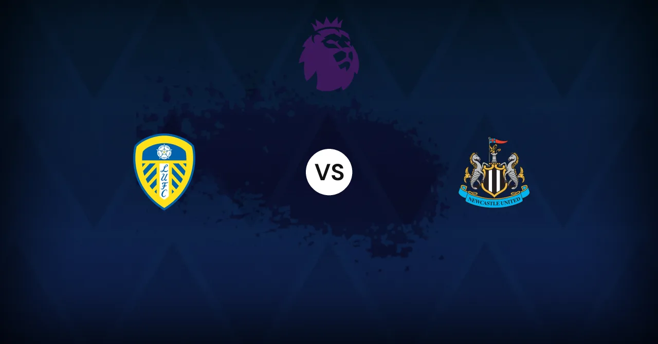 Leeds v Newcastle : aperçu, compositions attendues, statistiques et où regarder